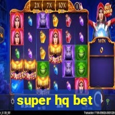 super hq bet